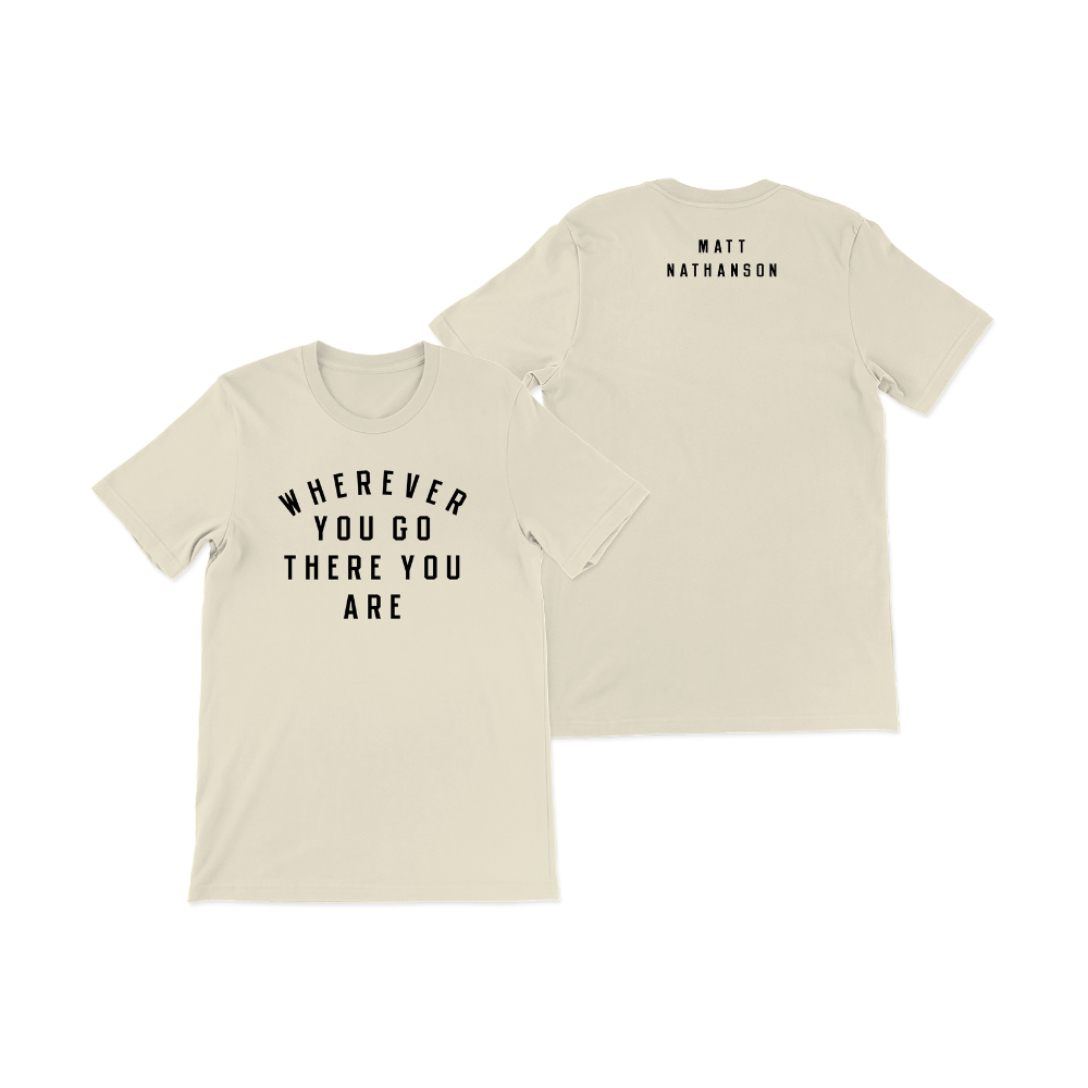 Wherever You Go T-shirt